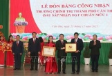 Trường Chính trị thành phố Cần Thơ đón Bằng công nhận đạt chuẩn mức 1